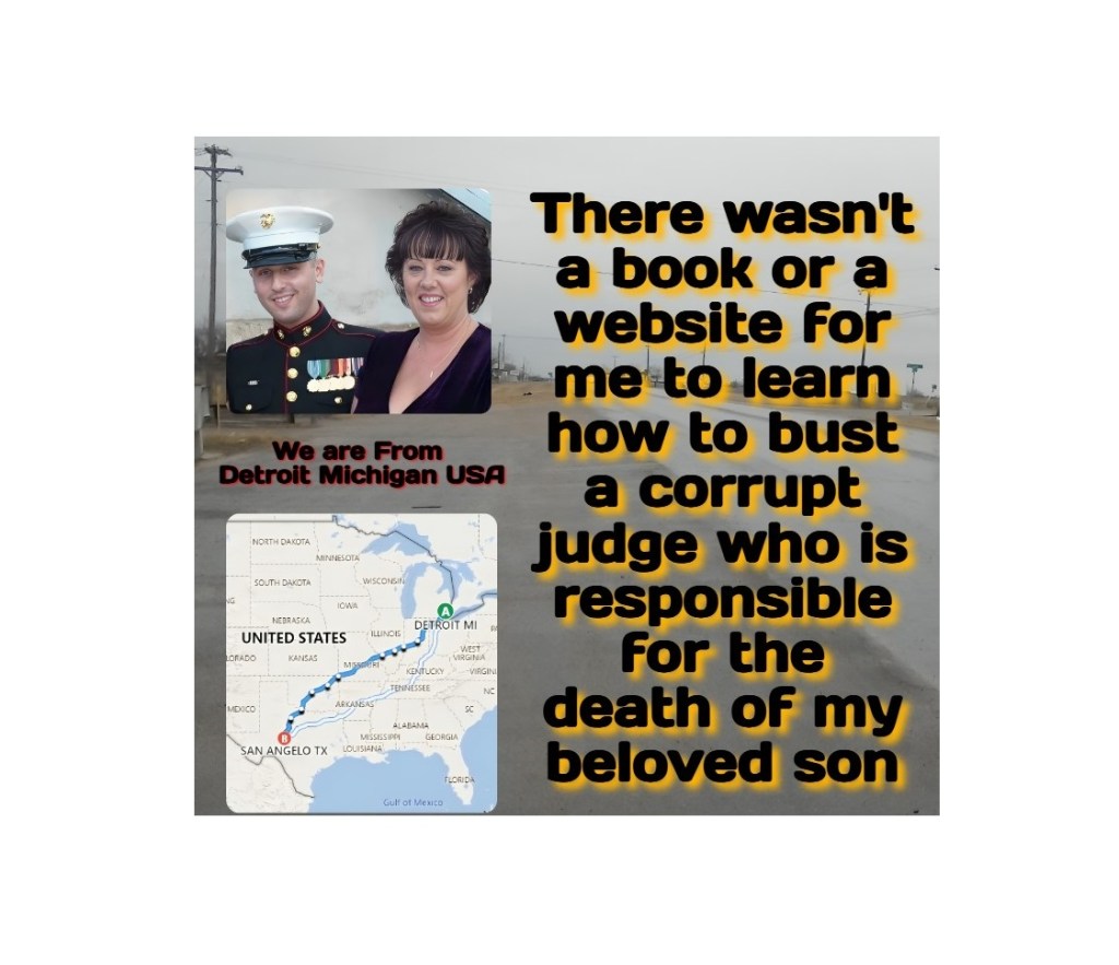 26. There wasn’t a book or a website for me to learn how to bust corrupt Judge Thomas Gossett who is responsible for the death of my son Staff Sergeant Donald J. Di Pietro USMC. God is leading&nbsp;me.